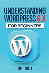 Enlarge image Cover: Understanding WordPress 6.x for Beginners - TimTrott