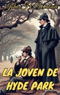 Cover: La joven de Hyde Park (Los casos olvidados de Sherlock Holmes, #1) - John H. Watson