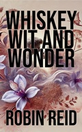Cover: Whiskey Wit and Wonder - Robin Reid