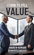 Cover: Learn to Sell Value - Andrew Howard