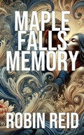 Cover: Maple Falls Memory - Robin Reid