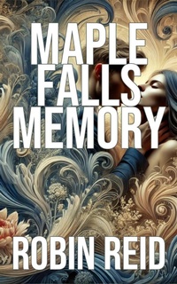 Enlarge image Cover: Maple Falls Memory - Robin Reid