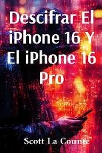 Abbildung von: Descifrar El iPhone 16 Y El iPhone 16 Pro - SL Editions