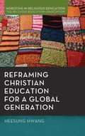 Cover: Reframing Christian Education for a Global Generation - Pickwick Publications