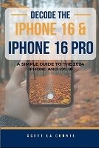 Abbildung von: Decode the iPhone 16 and iPhone 16 Pro - SL Editions