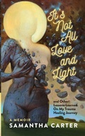 Cover: It's Not All Love and Light - Organic Copy and Content LLC