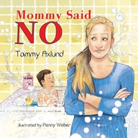 Enlarge image Cover: Mommy Said No - Tammy Axlund