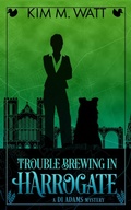 Cover: Trouble Brewing in Harrogate: a DI Adams mystery - Kim M. Watt