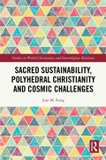Cover: Sacred Sustainability, Polyhedral Christianity and Cosmic Challenges - Routledge