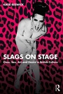 Cover: Slags on Stage - Routledge