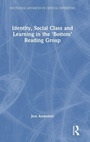 Cover: Identity, Social Class and Learning in the 'Bottom' Reading Group - Routledge