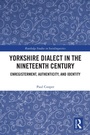 Cover: Yorkshire Dialect in the Nineteenth Century - Routledge