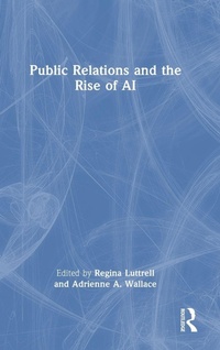 Enlarge image Cover: Public Relations and the Rise of AI - Routledge