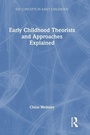 Cover: Early Childhood Theorists and Approaches Explained - Routledge