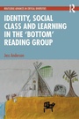 Cover: Identity, Social Class and Learning in the 'Bottom' Reading Group - Routledge