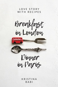 Abbildung von: Breakfast in London - Dinner in Paris - Kristina BABI