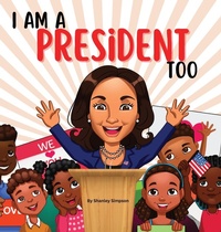 Abbildung von: I Am A President Too - Opportune Independent Publishing Company