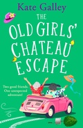 Cover: The Old Girls' Chateau Escape - Boldwood Books Ltd