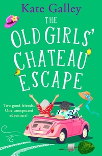 Abbildung von: The Old Girls' Chateau Escape - Boldwood Books Ltd