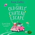 Cover: The Old Girls' Chateau Escape - Boldwood Books Ltd