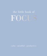 Enlarge image Cover: The Little Book of Focus - Quadrille Publishing Ltd