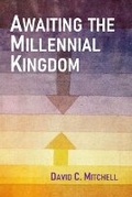 Cover: Awaiting the Millennial Kingdom - Campbell Publishers