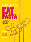 Cover: I Want to Eat Pasta - Hardie Grant US