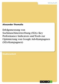 Abbildung von: Erfolgsmessung von Suchmaschinenwerbung (SEA). Key Performance Indicators und Tools zur Optimierung von Google Ads-Kampagnen (SEA-Kampagnen) - GRIN Verlag