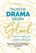 Cover: Tausche Drama gegen Gl&uuml;ck - tredition