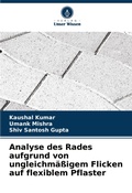 Cover: Analyse des Rades aufgrund von ungleichmaessigem Flicken auf flexiblem Pflaster - Verlag Unser Wissen