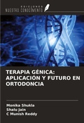 Cover: TERAPIA G&Eacute;NICA: APLICACI&Oacute;N Y FUTURO EN ORTODONCIA - Ediciones Nuestro Conocimiento