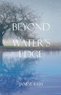 Enlarge image Cover: Beyond the Water's Edge - Janine Eaby