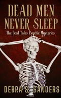 Cover: Dead Men Never Sleep (The Dead Tales Psychic Mysteries, #3) - Debra S. Sanders