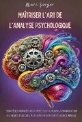 Cover: Maitriser l'Art de l'Analyse Psychologique - Elisabeth Biard