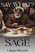 Cover: Say What? Sayings of the Sage - Book Publishing Lab