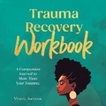 Cover: Trauma Recovery Workbook - Quillcraft Publishing LLC