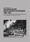 Cover: Die Schule an der Kastellstrasse in Wiesbaden 1884-2024 - Dr. Imbke Behnken