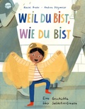 Cover: Weil du bist, wie du bist. Eine Geschichte &uuml;ber Selbstvertrauen - Arena