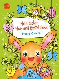 Abbildung von: Mein dicker Mal- und Bastelblock. Frohe Ostern - Arena