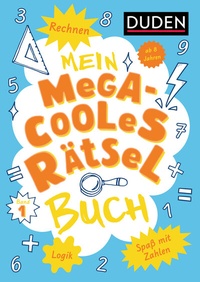 Abbildung von: Mein megacooles Rätselbuch - Rechnen | Logik | Spaß mit Zahlen - ab 8 Jahren - Band 1 - Duden