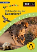 Cover: Dein Lesestart: Wei&szlig;t du schon alles &uuml;ber Supertiere? Ab 1. Klasse - Duden