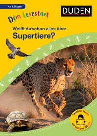 Abbildung von: Dein Lesestart: Weißt du schon alles über Supertiere? Ab 1. Klasse - Duden