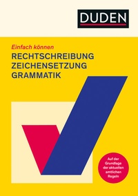 Abbildung von: Einfach können - Rechtschreibung, Zeichensetzung und Grammatik - Duden