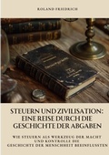 Cover: Steuern und Zivilisation: Eine Reise durch die Geschichte der Abgaben - tredition