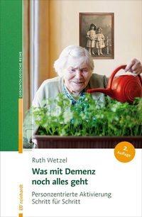 Abbildung von: Was mit Demenz noch alles geht - Ernst Reinhardt Verlag