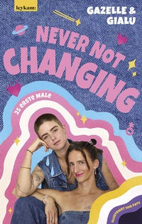 Abbildung von: Gialu & Gazelle - NEVER NOT CHANGING. 25 erste Male - Leykam