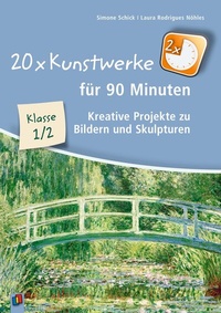 Abbildung von: 20 x Kunstwerke für 90 Minuten, Klasse 1/2 - Verlag an der Ruhr