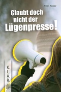 Cover: Glaubt doch nicht der L&uuml;genpresse! - Verlag an der Ruhr