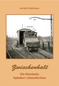 Cover: Die Kleinbahn Opladen-L&uuml;tzenkirchen - Kai&szlig;, A
