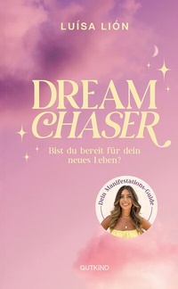 Abbildung von: Dream Chaser - Gutkind Verlag